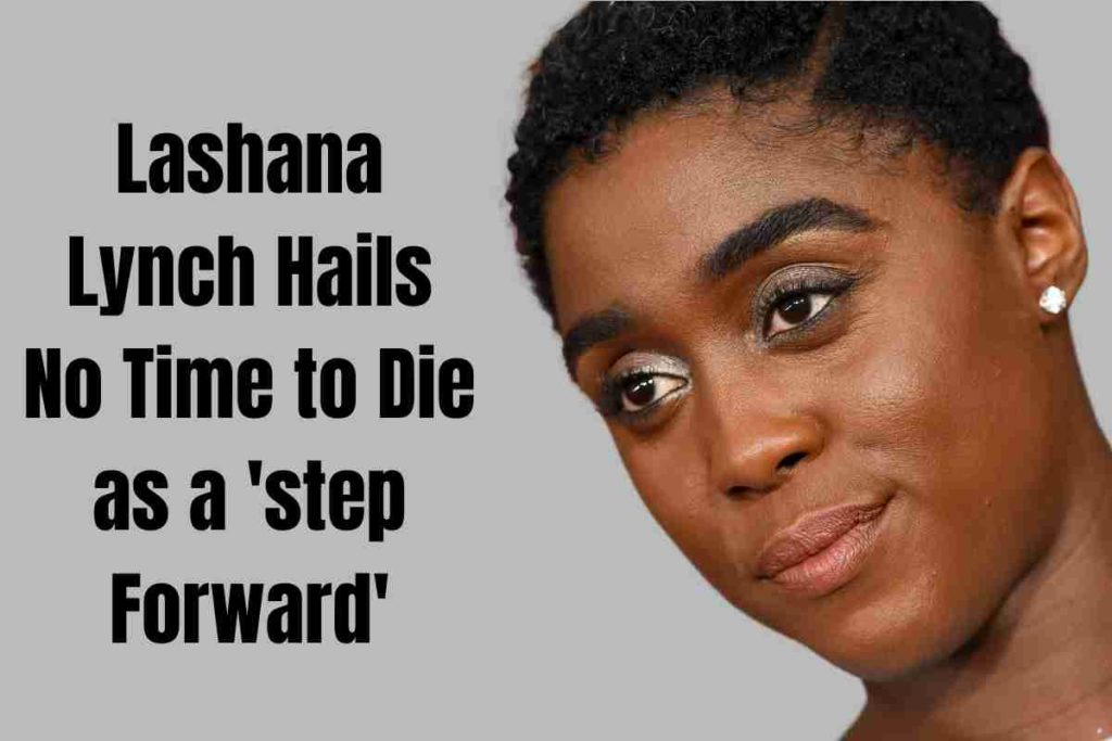 Lashana Lynch Hails No Time to Die as a 'step Forward'