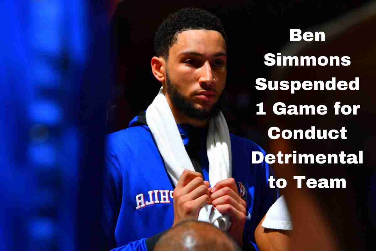 Ben Simmons Suspended 1 Game for Conduct Detrimental to Team