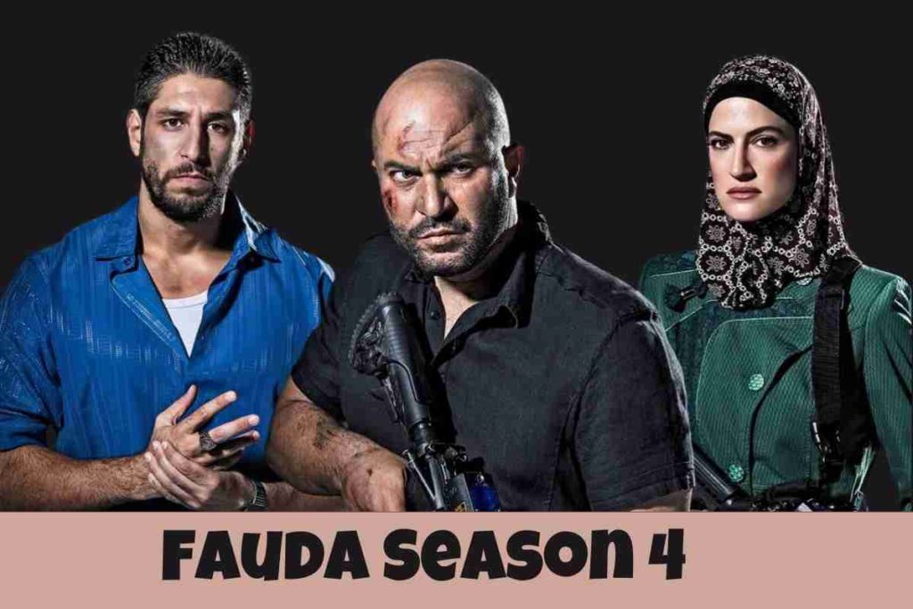 Fauda Season 4 Release Date, Cast and Plot