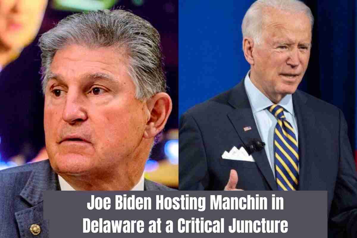 Joe Biden Hosting Manchin in Delaware at a Critical Juncture