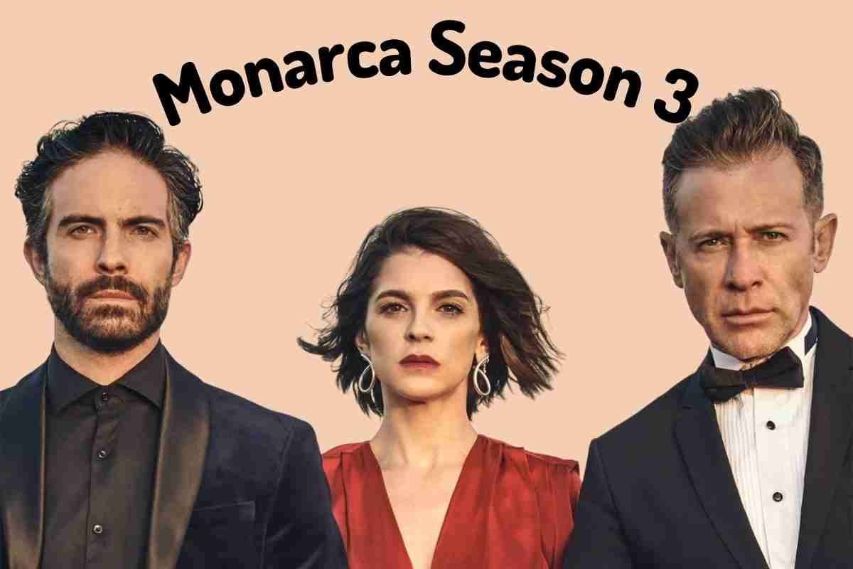 Monarca Season 3 Release Date, Cast and Plot