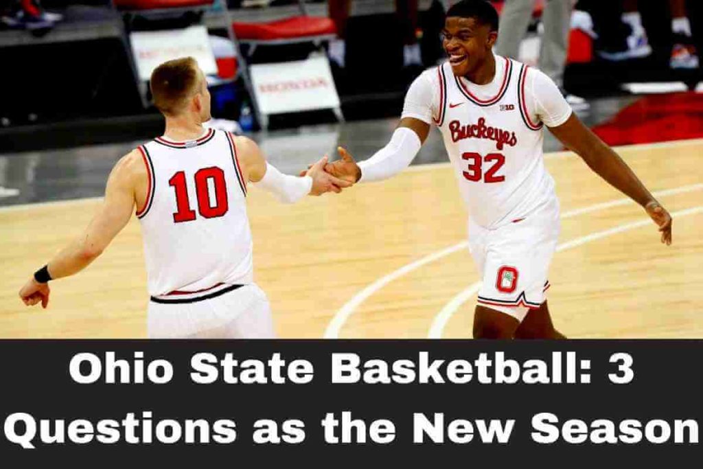 Ohio State Basketball 3 Questions as the New Season Draws Near (1)