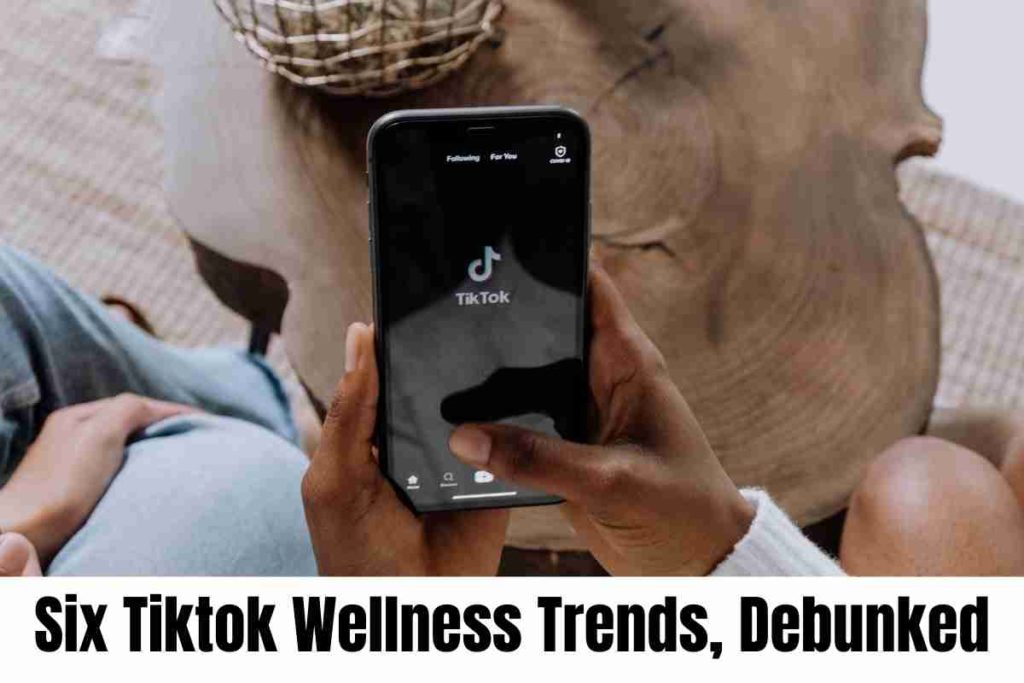 Six Tiktok Wellness Trends, Debunked