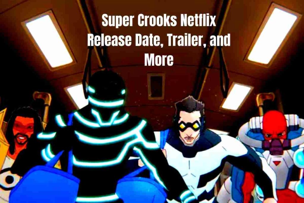 Super Crooks Netflix Release Date, Trailer, and More