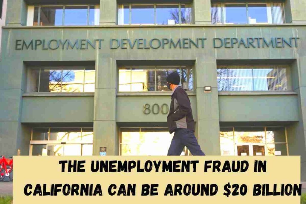 The Unemployment Fraud In California Can Be Around $20 Billion