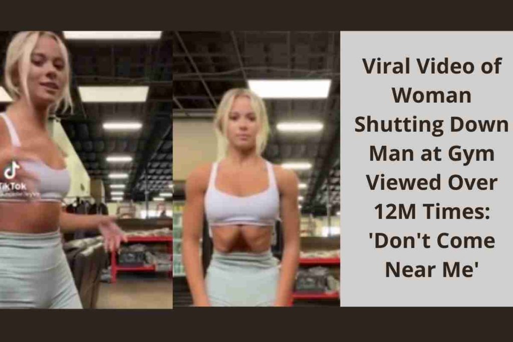 Viral Video of Woman Shutting Down Man at Gym Viewed Over 12M Times 'Don't Come Near Me' (1)