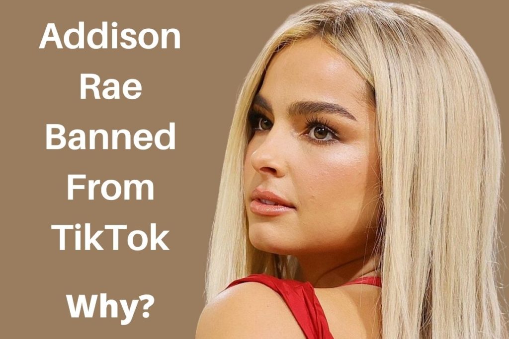 We're Not Obsessed Addison Rae Banned From TikTok