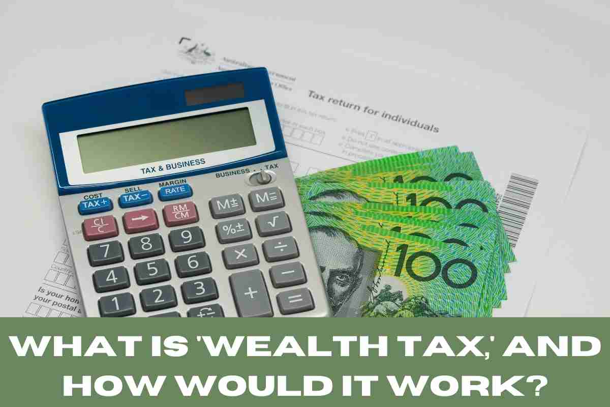 What Is 'Wealth Tax,' and How Would It Work
