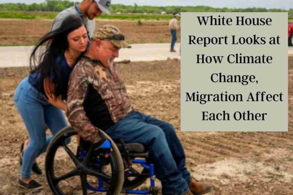 White House Report Looks at How Climate Change, Migration Affect Each Other (1)