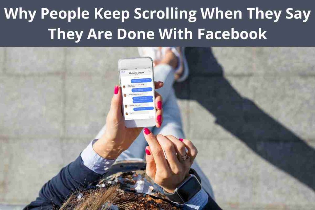 Why People Keep Scrolling When They Say They Are Done With Facebook (1)