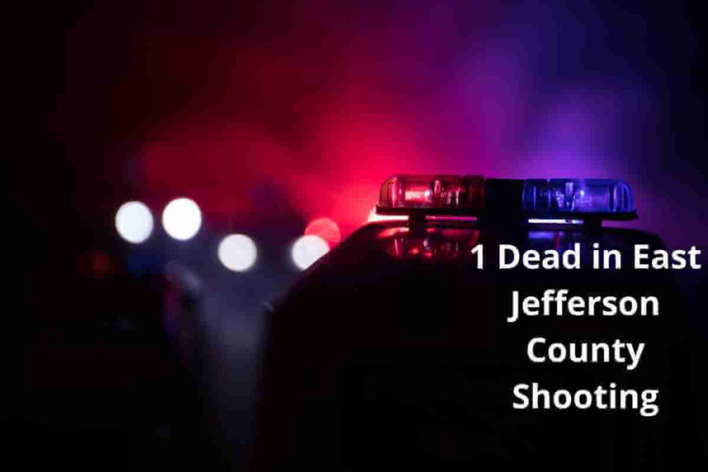 1 Dead in East Jefferson County Shooting (1) (1)