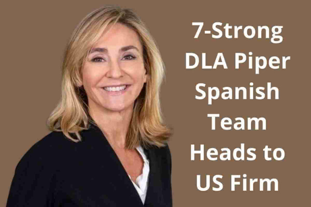 7-Strong DLA Piper Spanish Team Heads to US Firm (1)