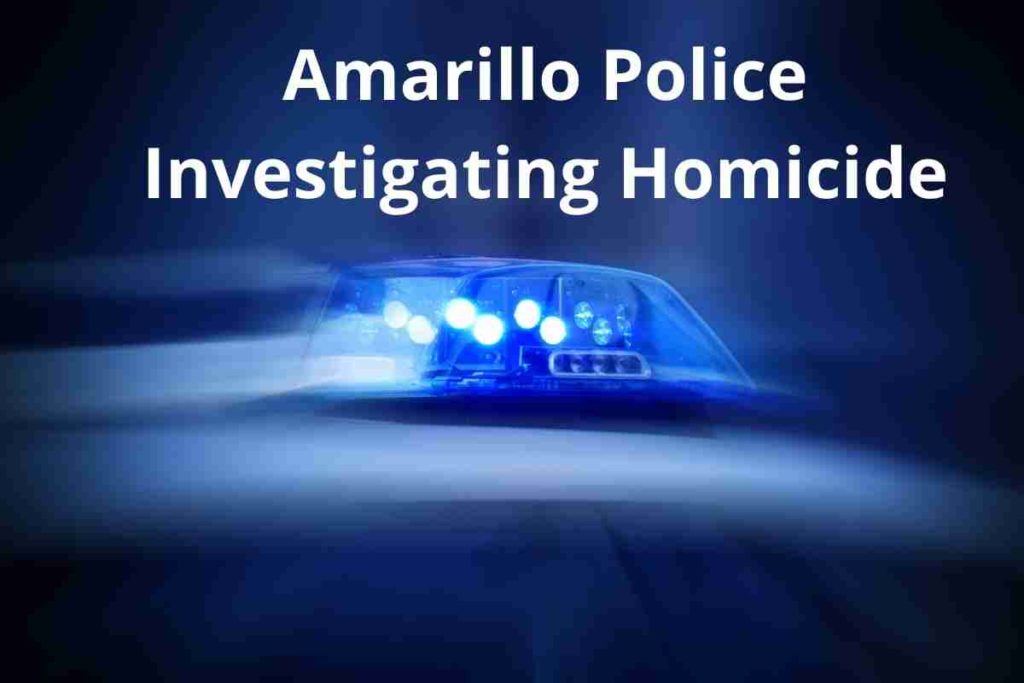 Amarillo Police Investigating Homicide