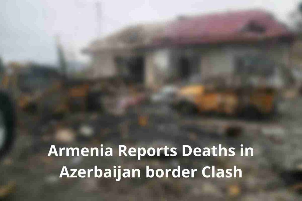 Armenia Reports Deaths in Azerbaijan border Clash