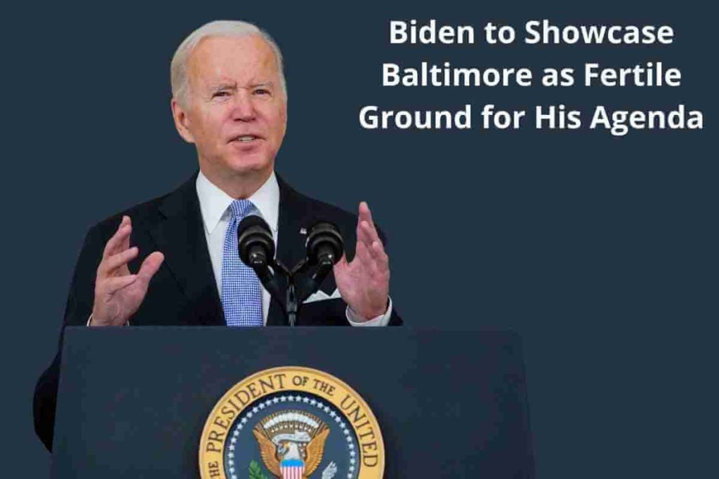 Biden to Showcase Baltimore as Fertile Ground for His Agenda (1)