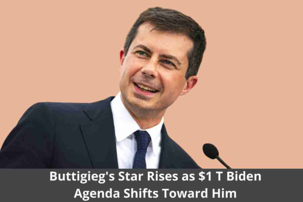 Buttigieg's Star Rises as $1 T Biden Agenda Shifts Toward Him (1)