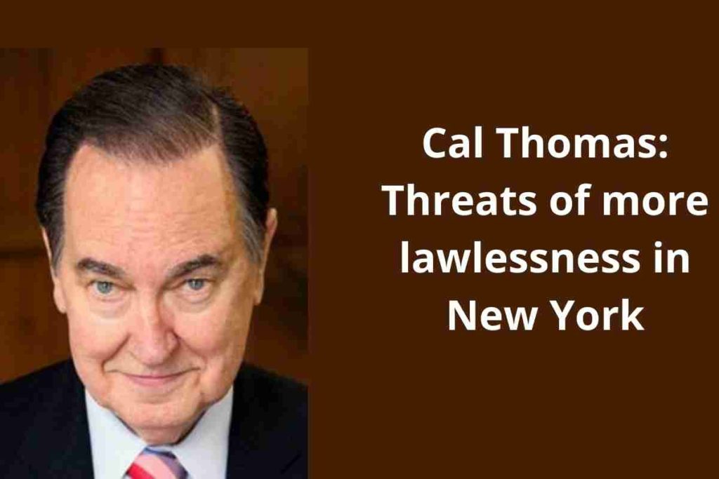 Cal Thomas Threats of more lawlessness in New York