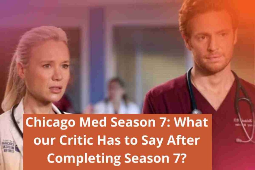 Chicago Med Season 7 What our Critic Has to Say After Completing Season 7 (1)