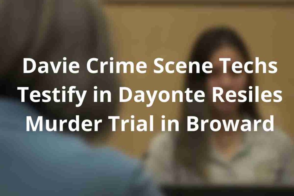 Davie Crime Scene Techs Testify in Dayonte Resiles Murder Trial in Broward