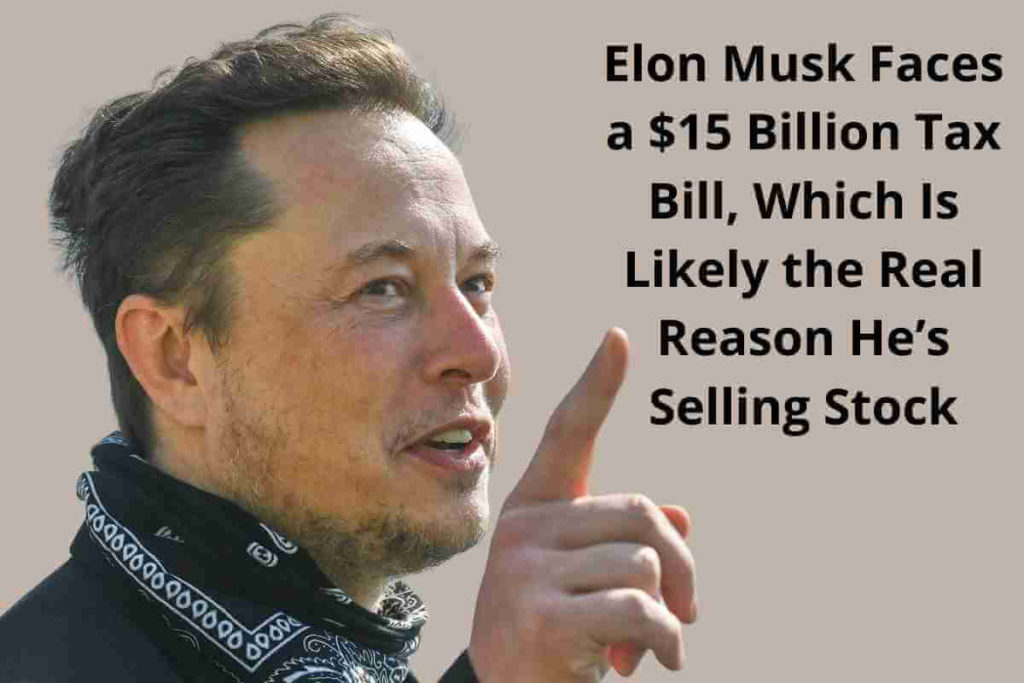 Elon Musk Faces a $15 Billion Tax Bill, Which Is Likely the Real Reason He’s Selling Stock (1)