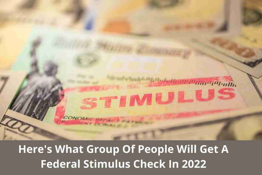 Here's What Group Of People Will Get A Federal Stimulus Check In 2022