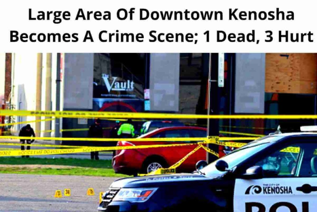 Large Area Of Downtown Kenosha Becomes A Crime Scene; 1 Dead, 3 Hurt (1)