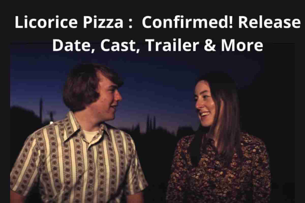 Licorice Pizza Confirmed! Release Date, Cast, Trailer & More (1)