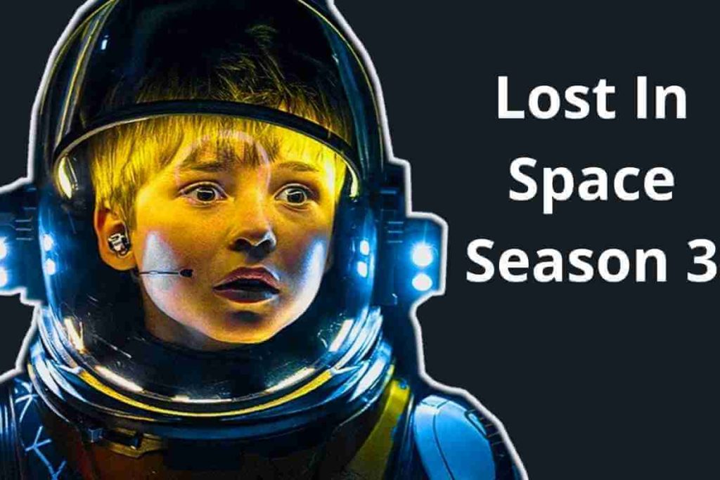 Lost In Space Season 3 Trailer And Tease An Epic Battle And Hidden Secrets! Releasing Soon (1)