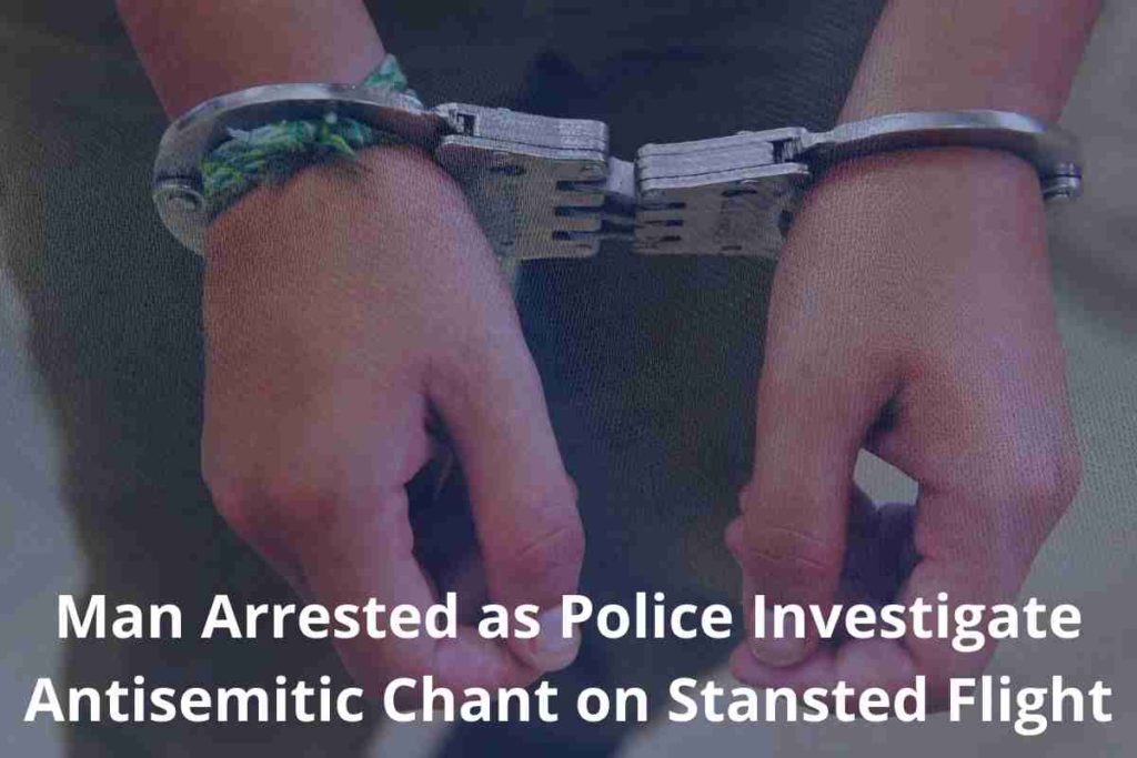 Man Arrested as Police Investigate Antisemitic Chant on Stansted Flight