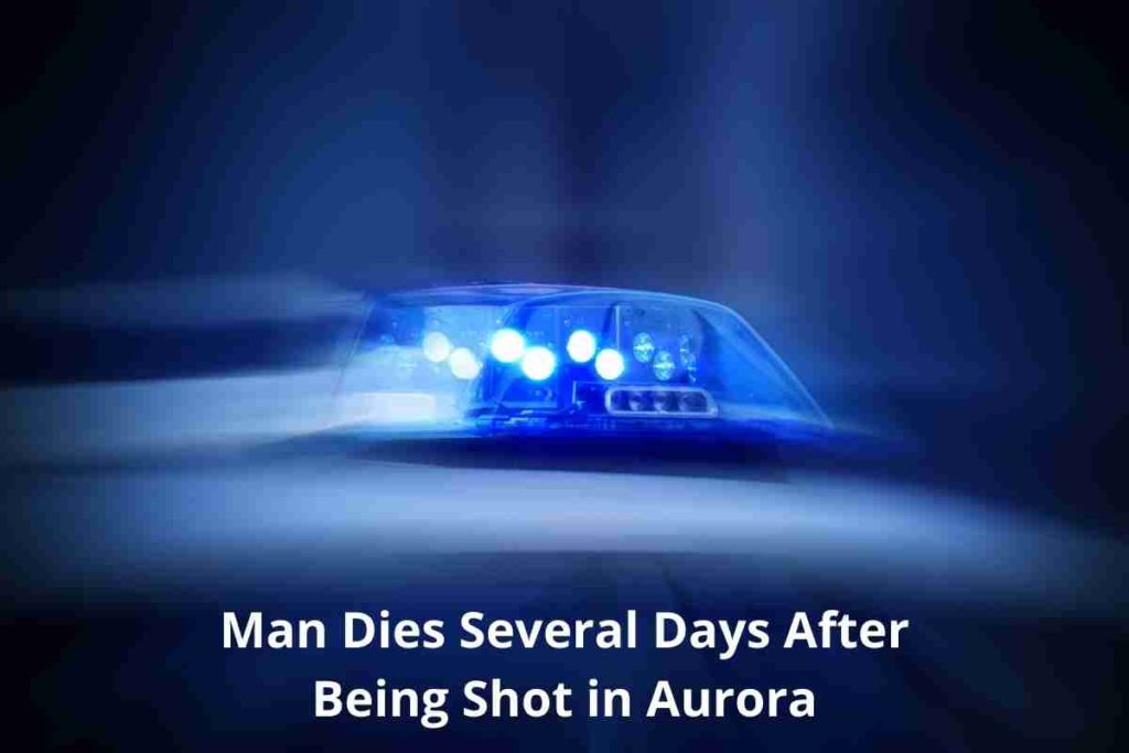 Man Dies Several Days After Being Shot in Aurora