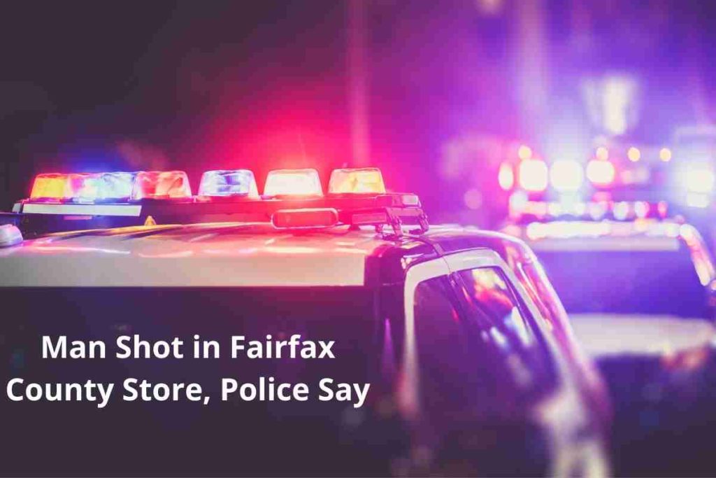 Man Shot in Fairfax County Store, Police Say