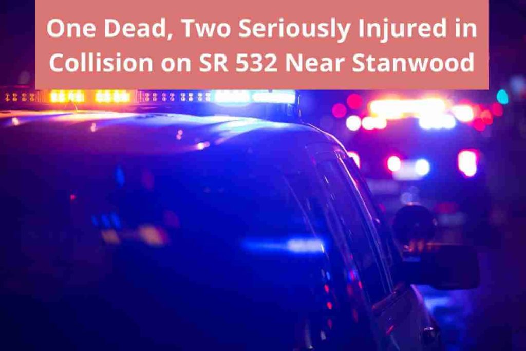 One Dead, Two Seriously Injured in Collision on SR 532 Near Stanwood (1)