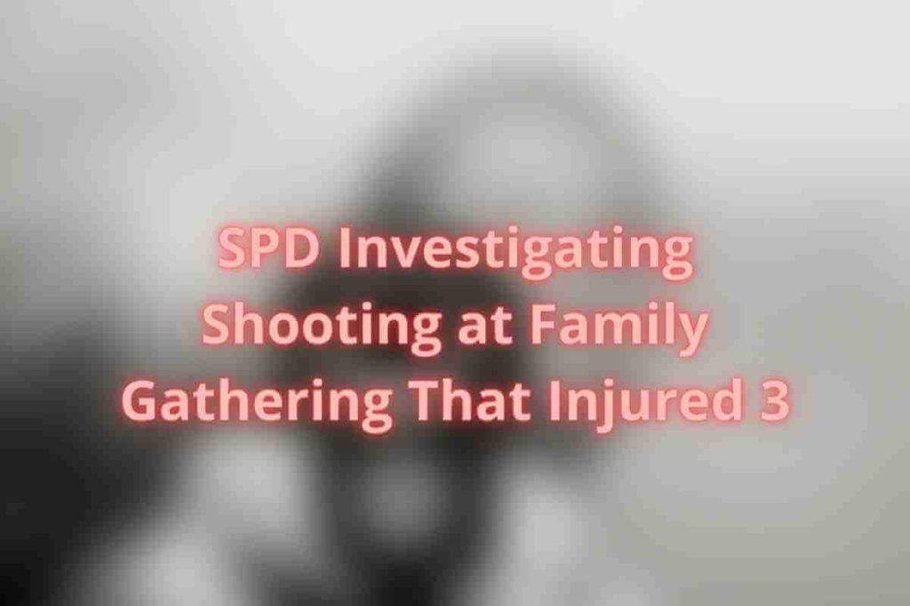 SPD Investigating Shooting at Family Gathering That Injured 3 (1)