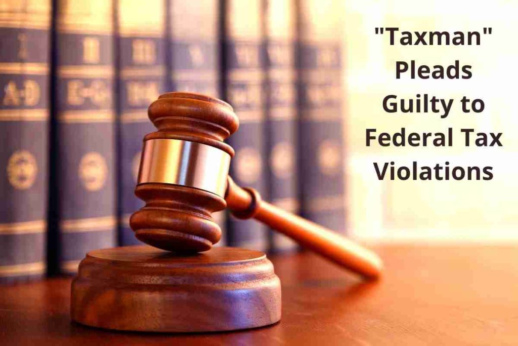 Taxman Pleads Guilty to Federal Tax Violations (1)
