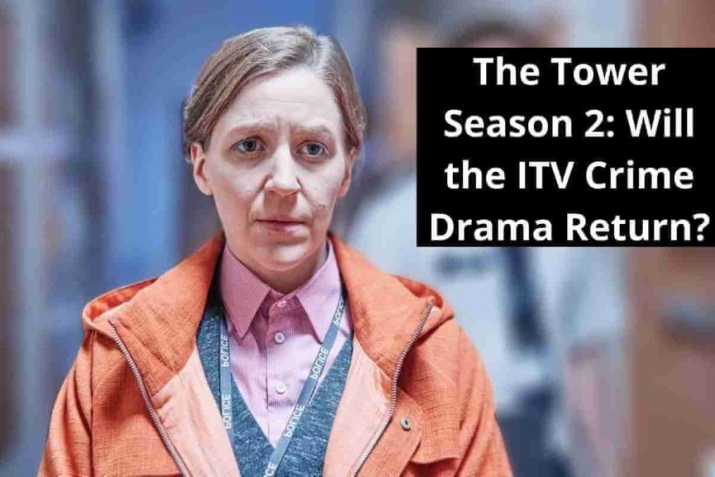 The Tower Season 2 Will the ITV Crime Drama Return (1)