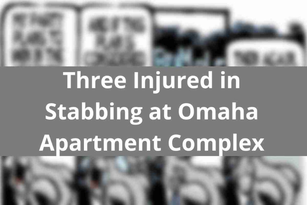 Three Injured in Stabbing at Omaha Apartment Complex