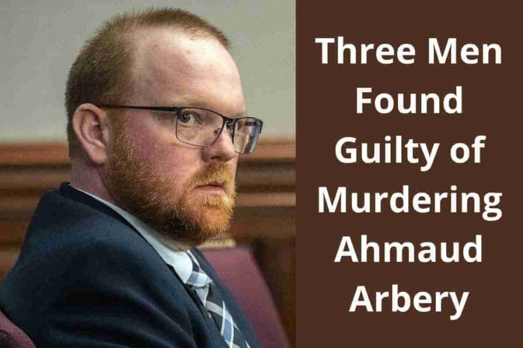 Three Men Found Guilty of Murdering Ahmaud Arbery (1)