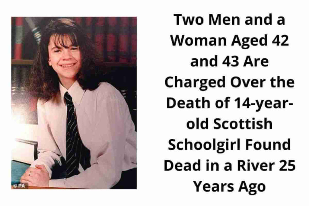 Two Men and a Woman Aged 42 and 43 Are Charged Over the Death of 14-year-old Scottish Schoolgirl Found Dead in a River 25 Years Ago (1)