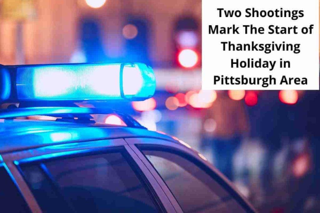 Two Shootings Mark The Start of Thanksgiving Holiday in Pittsburgh Area (1)