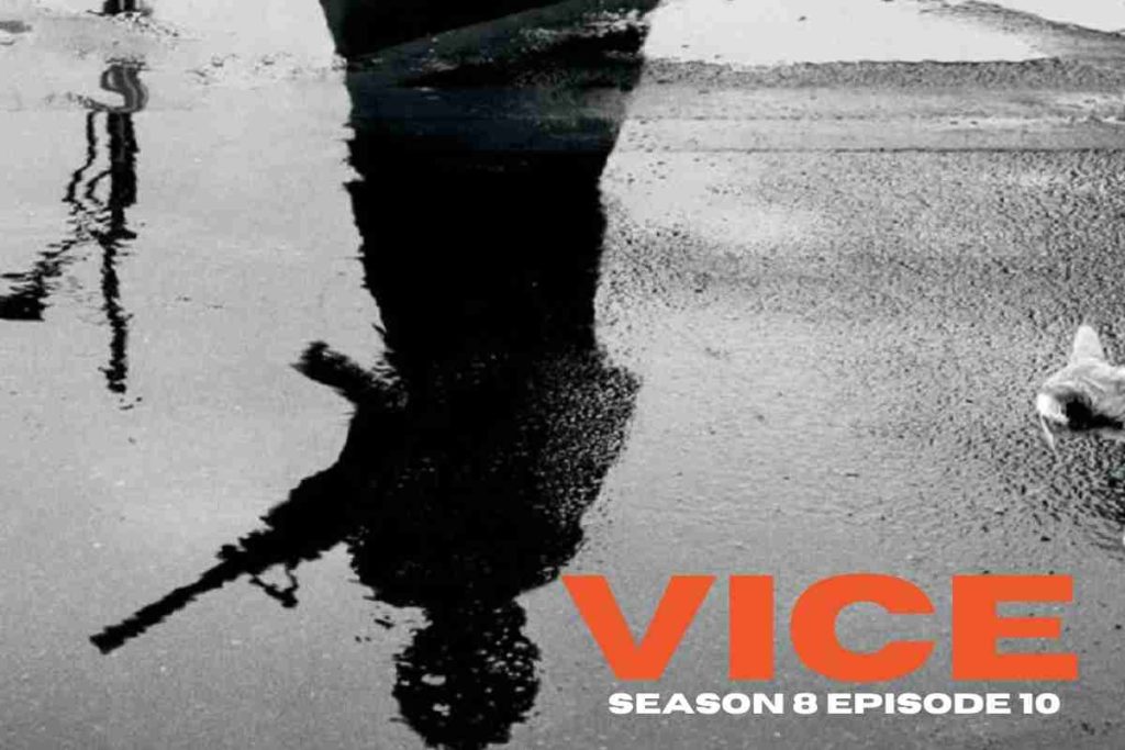 Vice Season 8 Episode 10 Release Date, Recap & Preview
