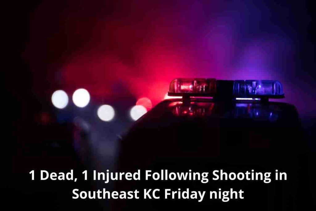 1 Dead, 1 Injured Following Shooting in Southeast KC Friday night