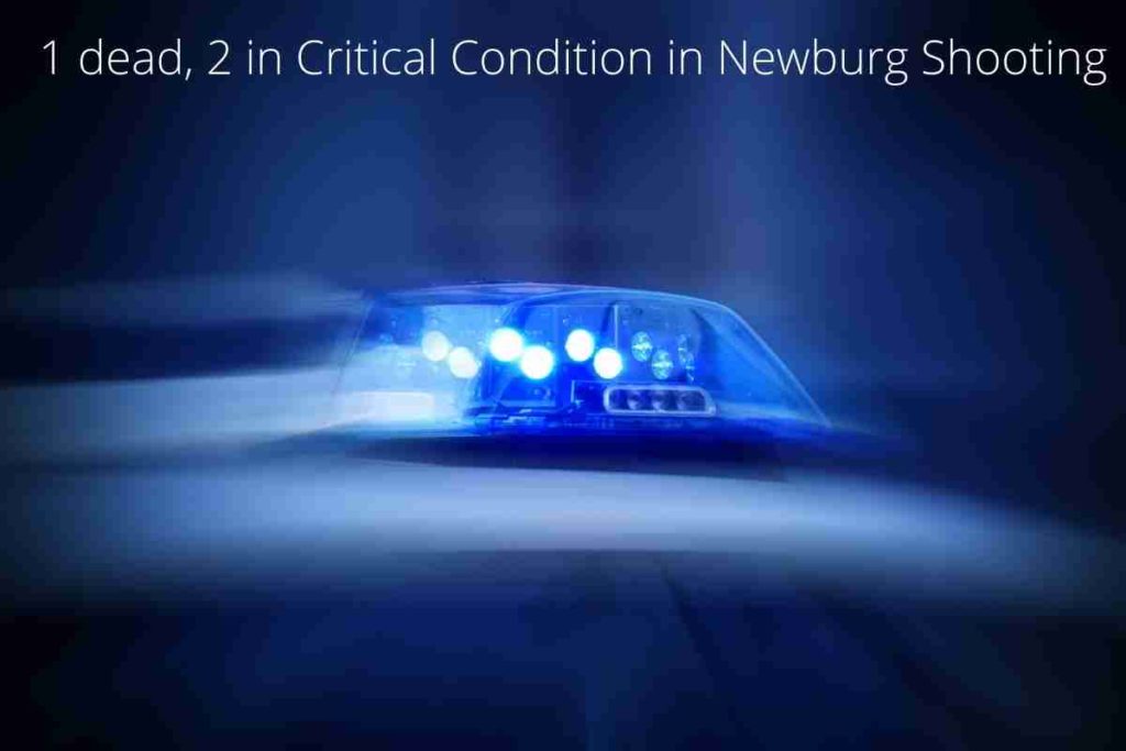 1 dead, 2 in Critical Condition in Newburg Shooting