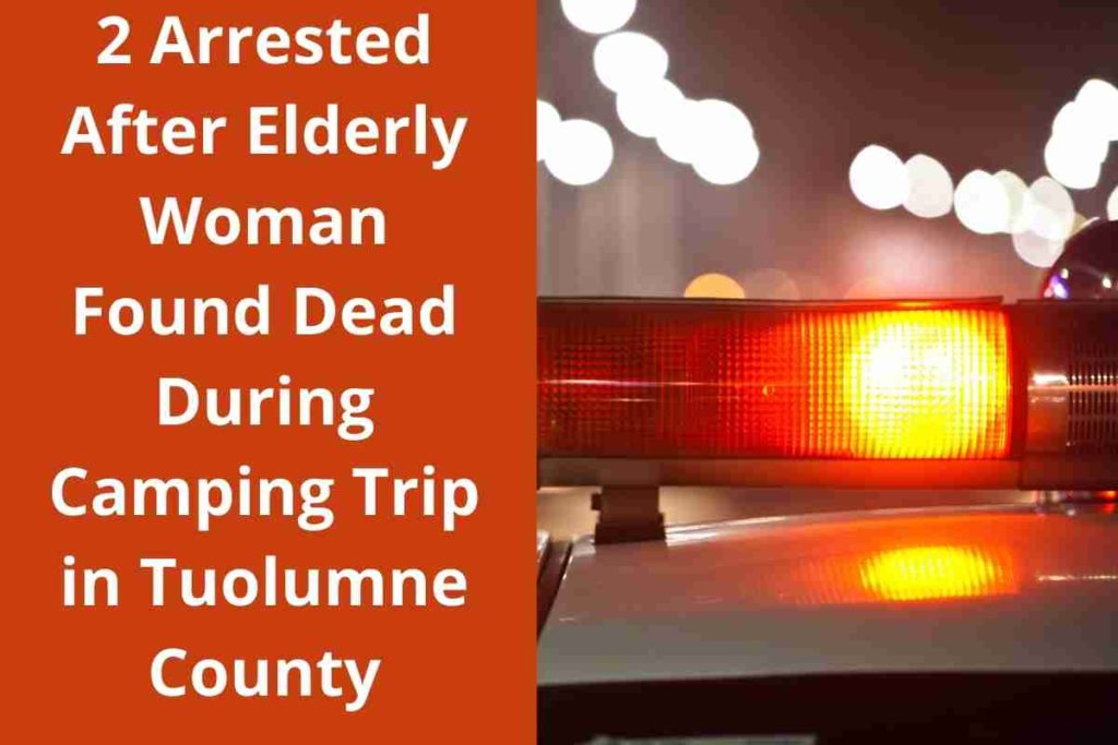 2 Arrested After Elderly Woman Found Dead During Camping Trip in Tuolumne County