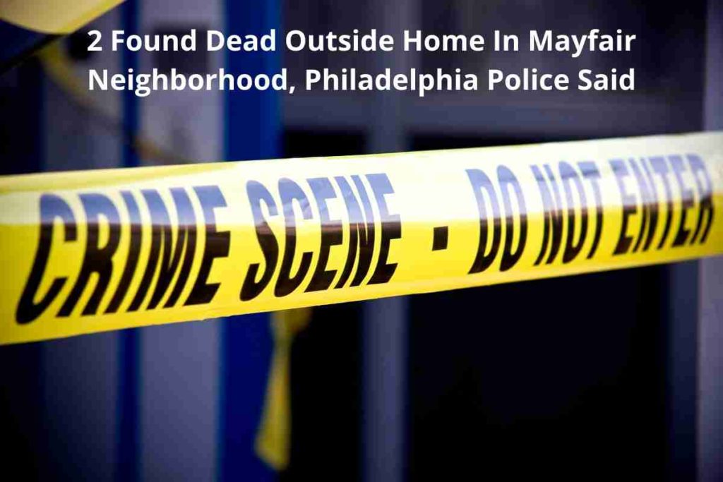 2 Found Dead Outside Home In Mayfair Neighborhood, Philadelphia Police Said (1)