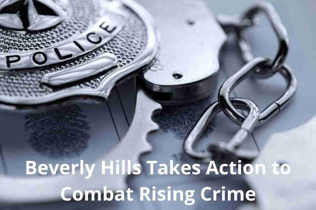 Beverly Hills Takes Action to Combat Rising Crime