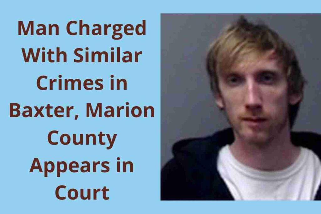 Man Charged With Similar Crimes in Baxter, Marion County Appears in Court