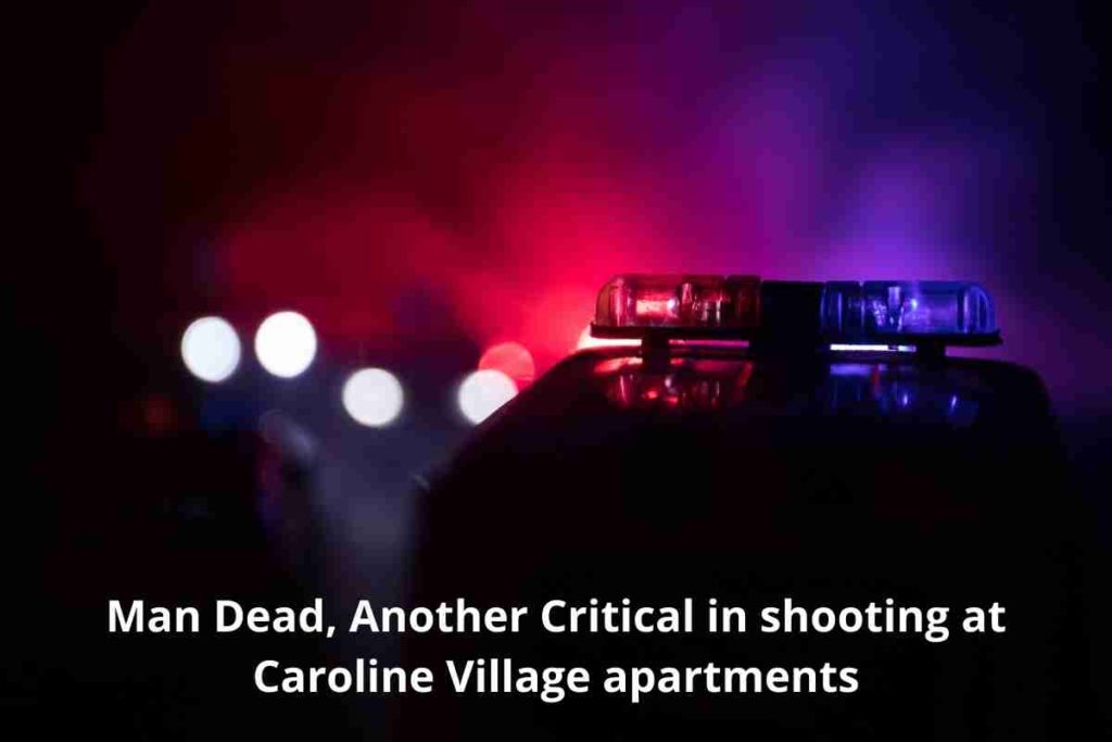 Man Dead, Another Critical in shooting at Caroline Village apartments (1)
