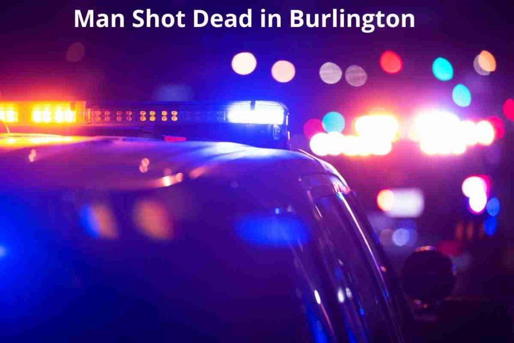 Man Shot Dead in Burlington