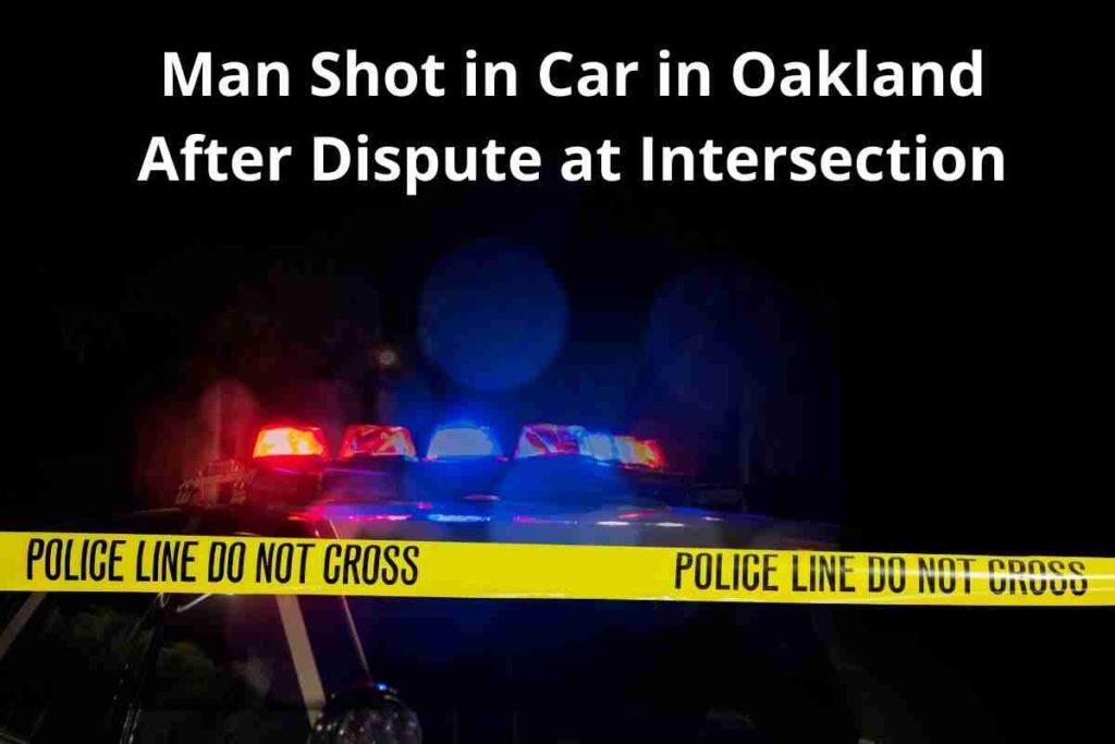 Man Shot in Car in Oakland After Dispute at Intersection
