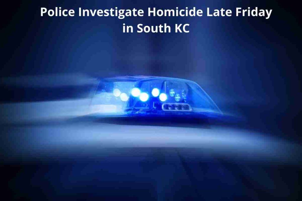 Police Investigate Homicide Late Friday in South KC